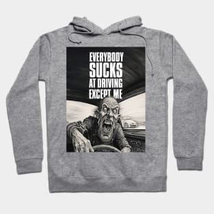 Driving Master: Everybody Sucks at Driving Except Me Hoodie